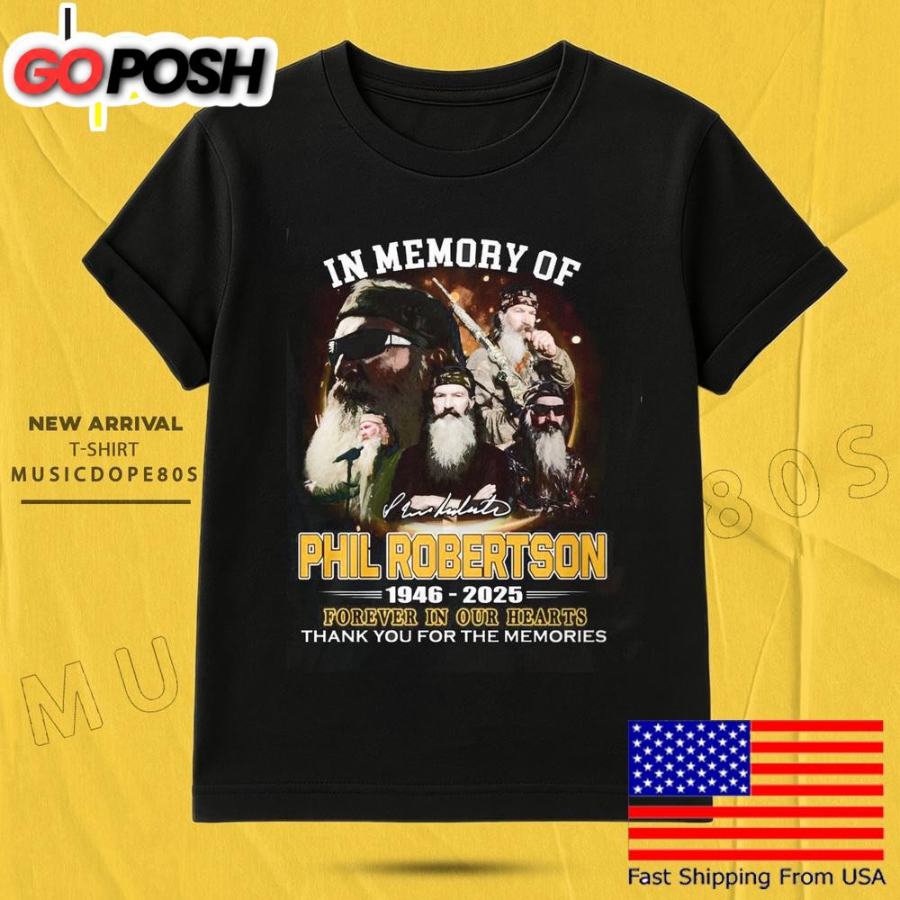 In Memory Of Phil Robertson 2025 Forever In our Hearts T Shirt