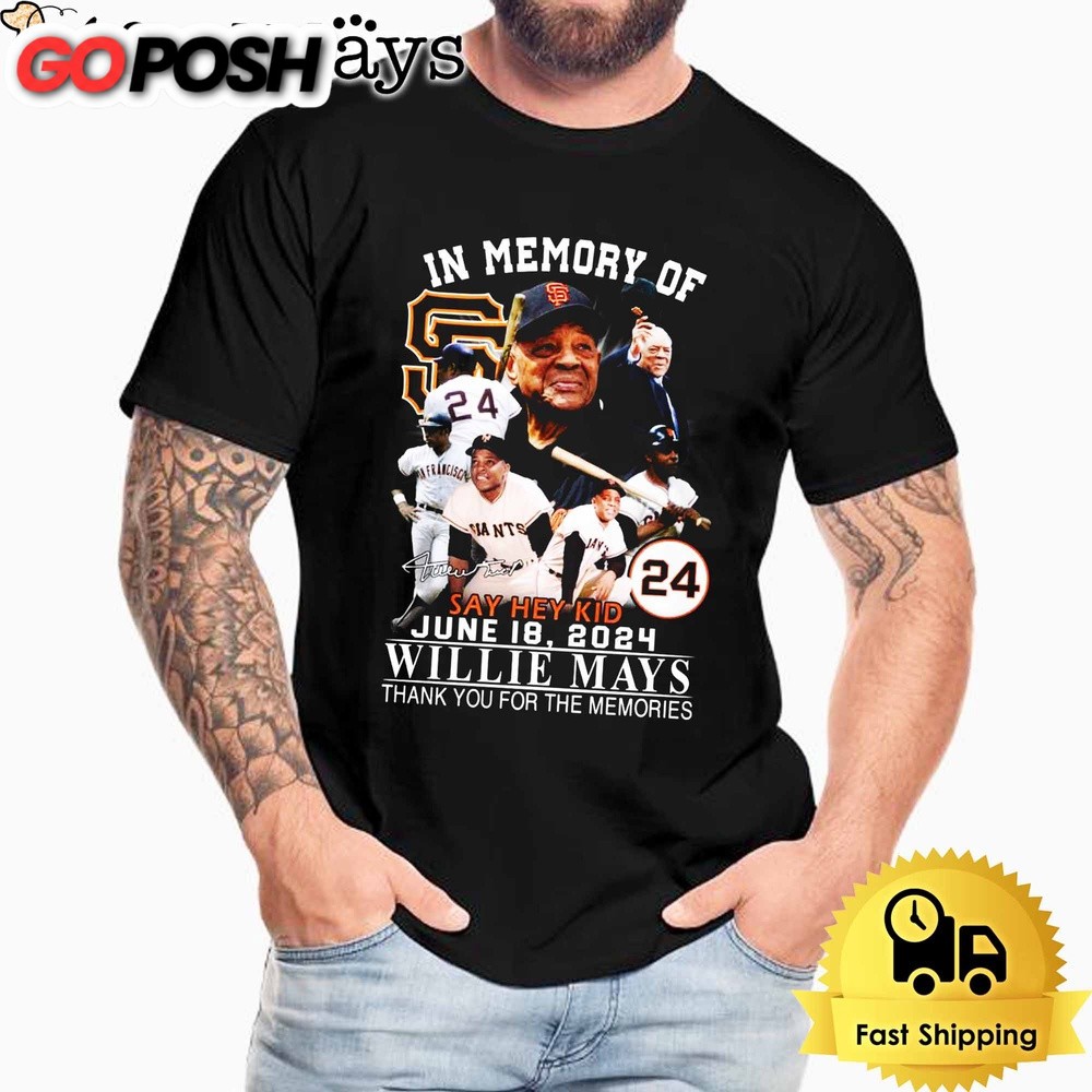 In Memory Of Willie Mays Say Hey Kid Thank You For The Memories T Shirt