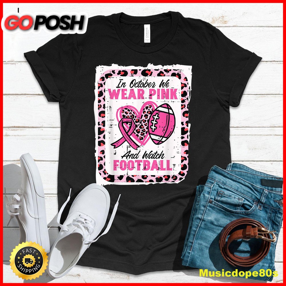 In October We Wear Pink And Watch Football Breast Cancer T-Shirt
