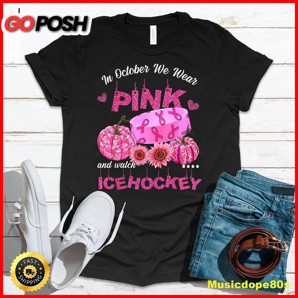 In October We Wear Pink Ice Hockey Breast Cancer Awareness T-Shirt