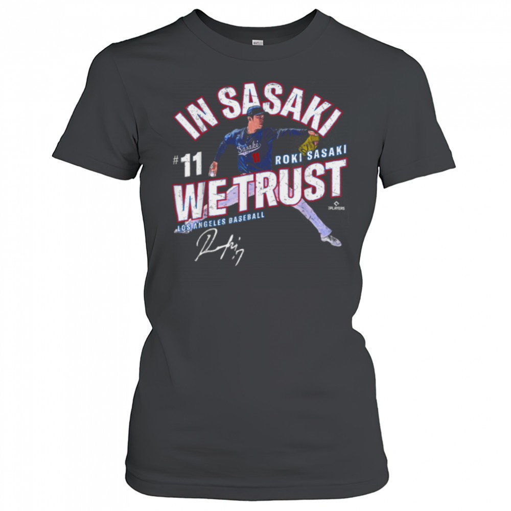 in-sasaki-we-trust-roki-sasaki-los-angeles-baseball-mlbpa-t-shirt-luax7ety In Sasaki We Trust Roki Sasaki Los Angeles Baseball MLBPA T Shirt