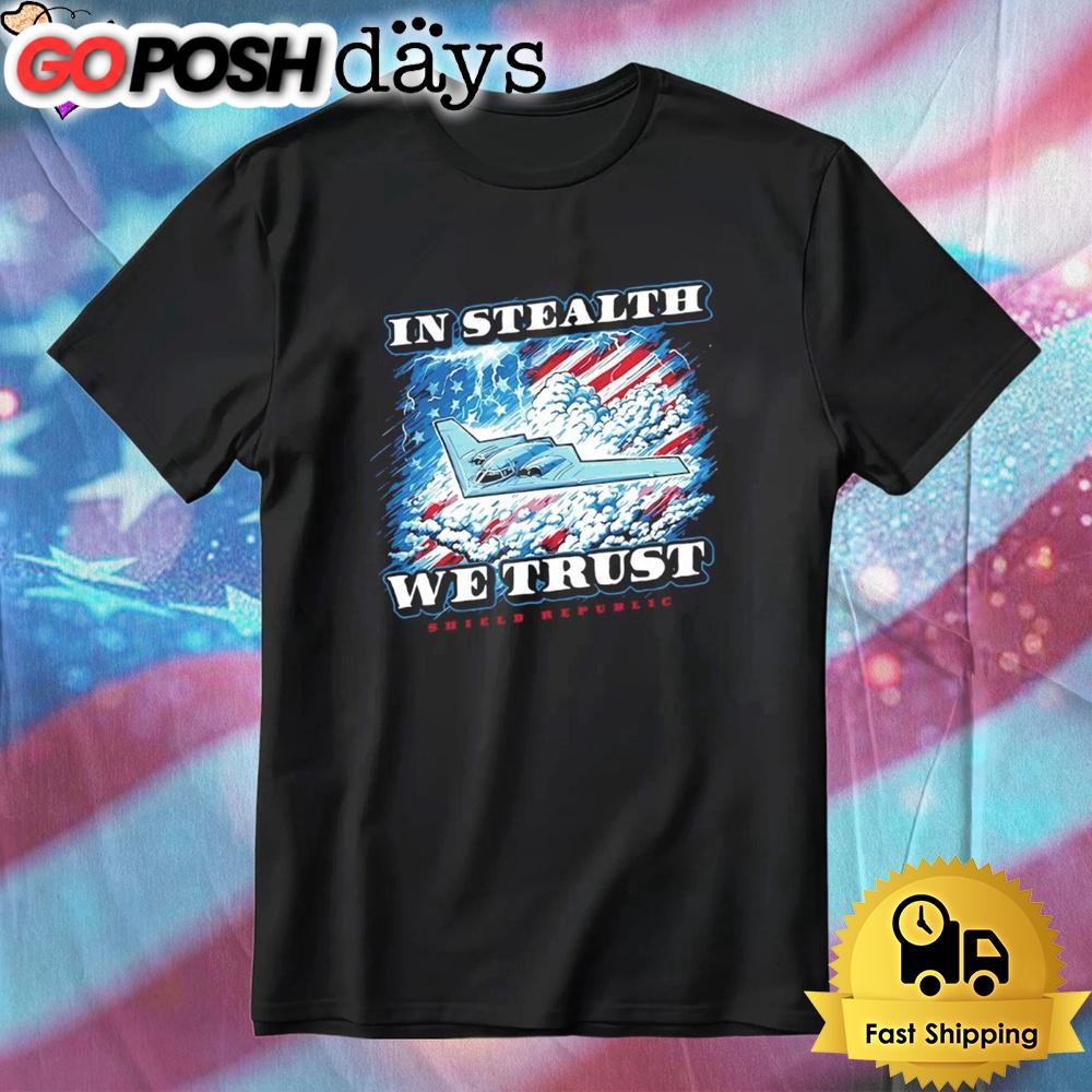 In Stealth We Trust T-Shirt