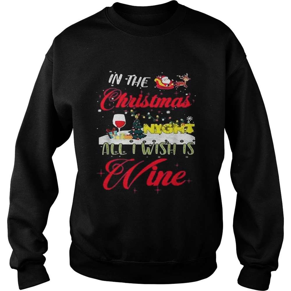 In the Christmas night all I wish is wine shirt