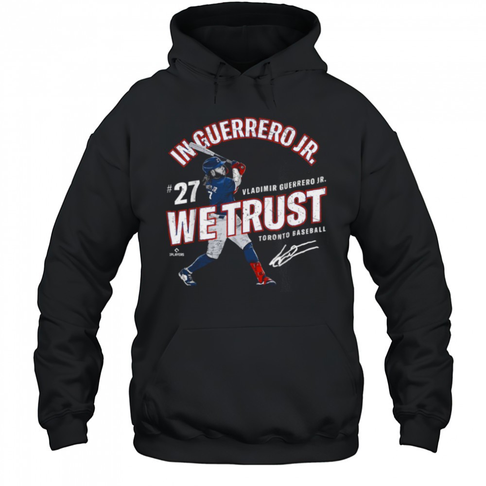 In Vladimir Guerrero Jr. We Trust Toronto Baseball MLBPA T Shirt