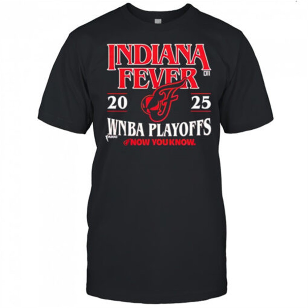 Indiana Fever 2025 WNBA Playoffs now you know logo shirt