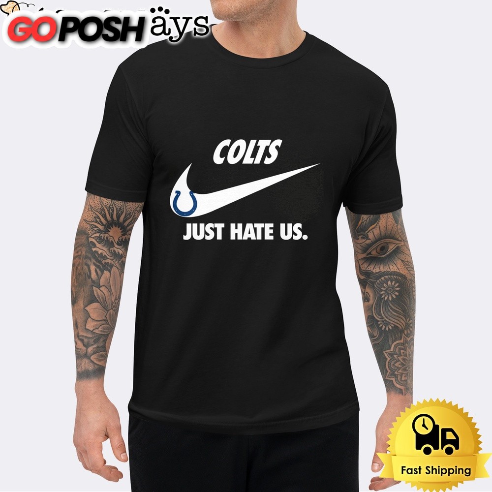 Indianapolis Colts Just Hate Us Unisex T-Shirt