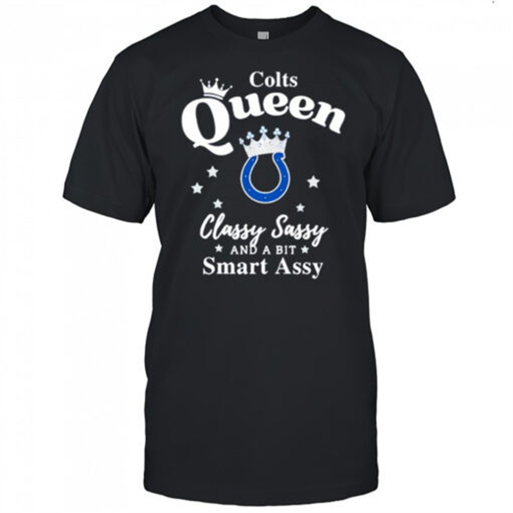 indianapolis-colts-queen-classy-sassy-and-a-bit-smart-assy-shirt-i3085wn4 Indianapolis Colts Queen Classy Sassy And A Bit Smart Assy shirt