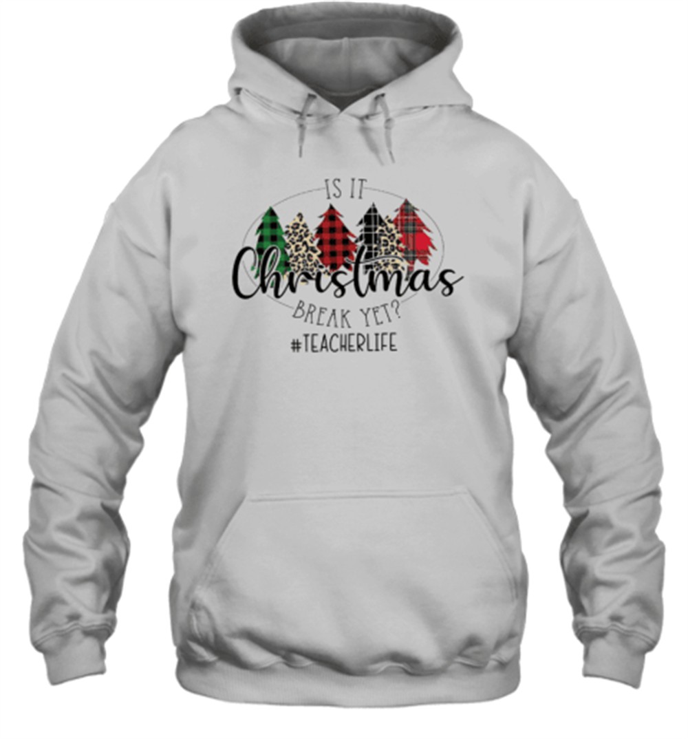 Is It Christmas Break Yet Teacher T-Shirt