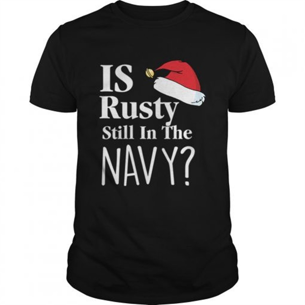 is-rusty-still-in-the-navy-christmas-vacation-movie-quote-aunt-bethany-shirt-f7ltozc0 Is Rusty Still In The Navy Christmas Vacation Movie Quote Aunt Bethany shirt