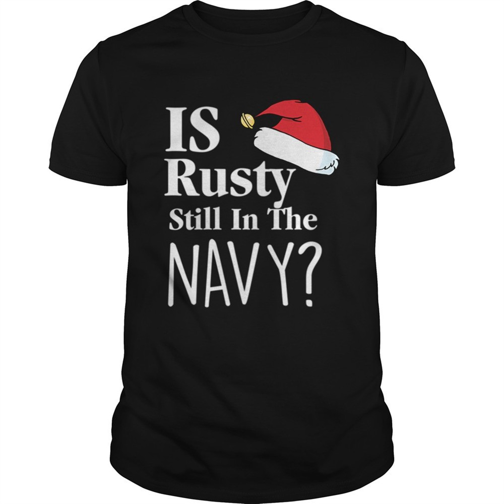 is-rusty-still-in-the-navy-christmas-vacation-movie-quote-aunt-bethany-shirt-f7ltozc0 Is Rusty Still In The Navy Christmas Vacation Movie Quote Aunt Bethany shirt