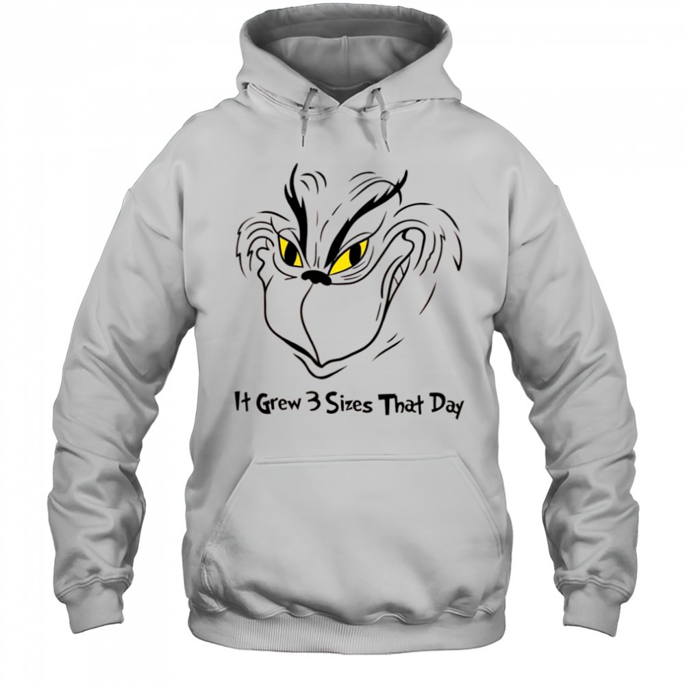 It Grew 3 Sizes That Day Grinch Grows shirt