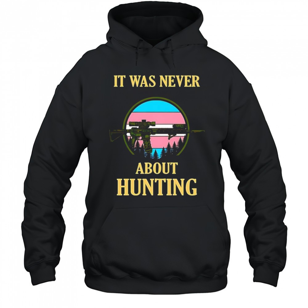 It was never about hunting Trans pride vintage shirt