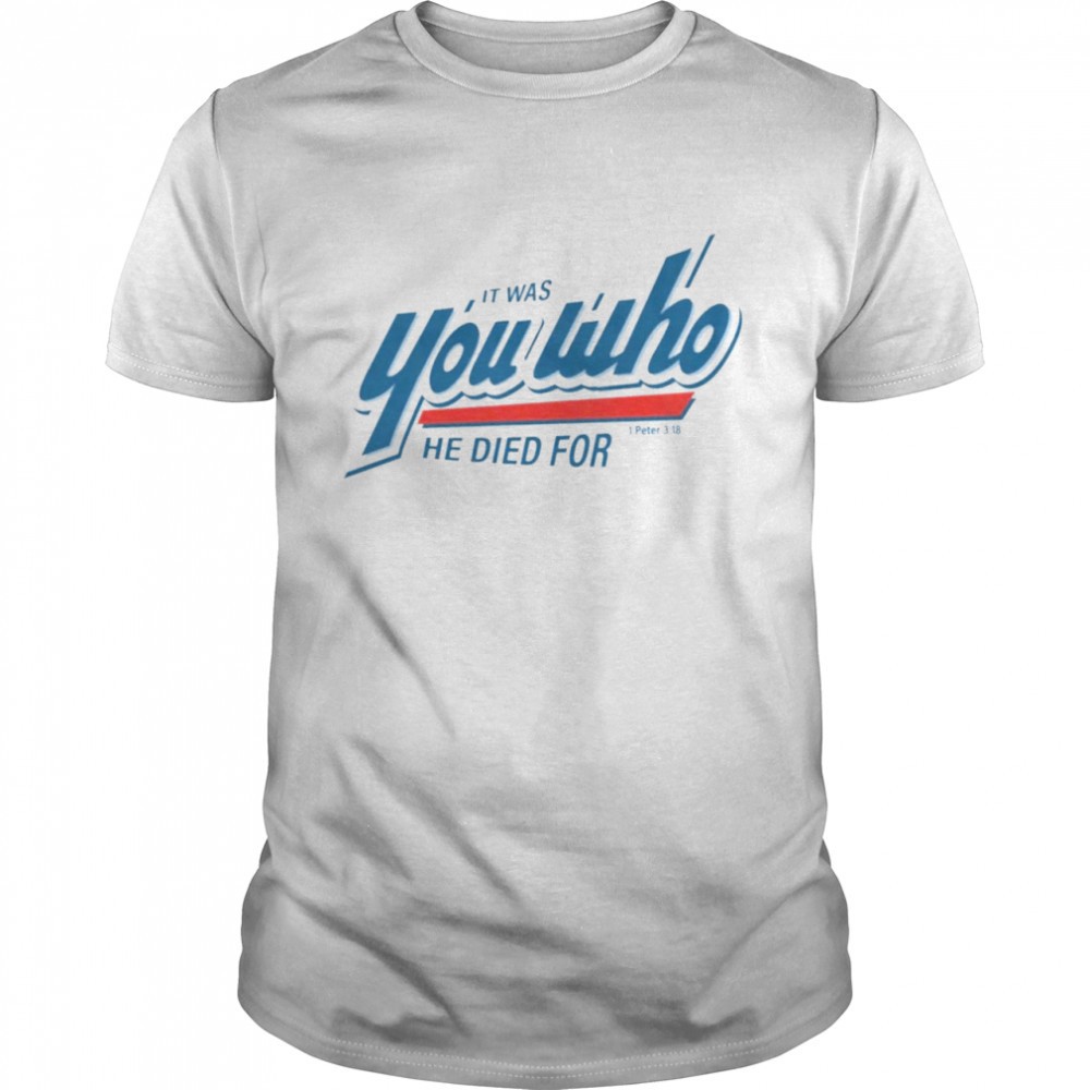it-was-you-who-he-died-for-shirt-sonuu9v3 It was you who he died for shirt