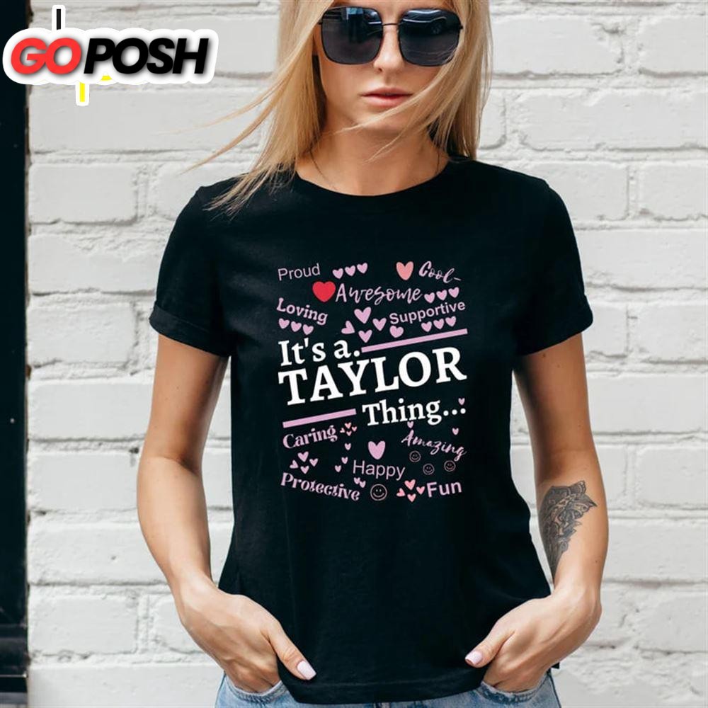 It’s A Taylor Thing Happy Caring Amazing Loving Tshirt – Mother Of Cats