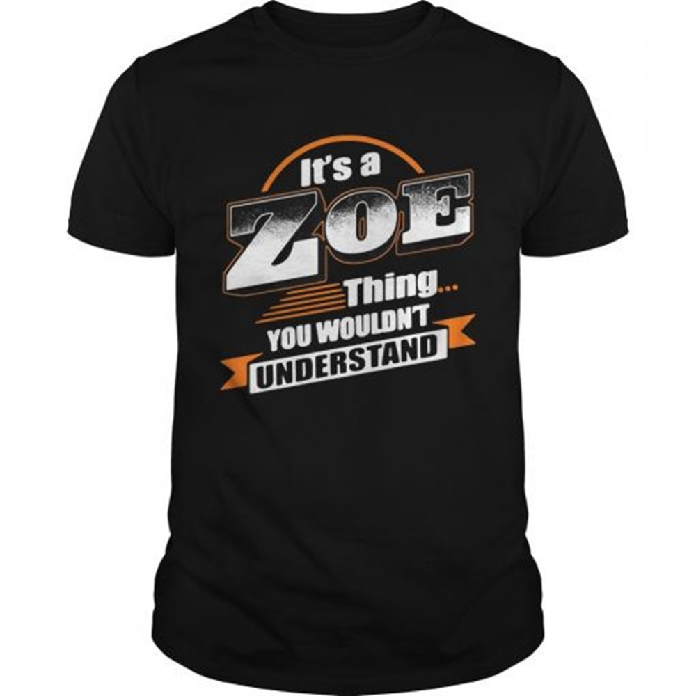 Its a zoe thing you wouldnt understand shirt