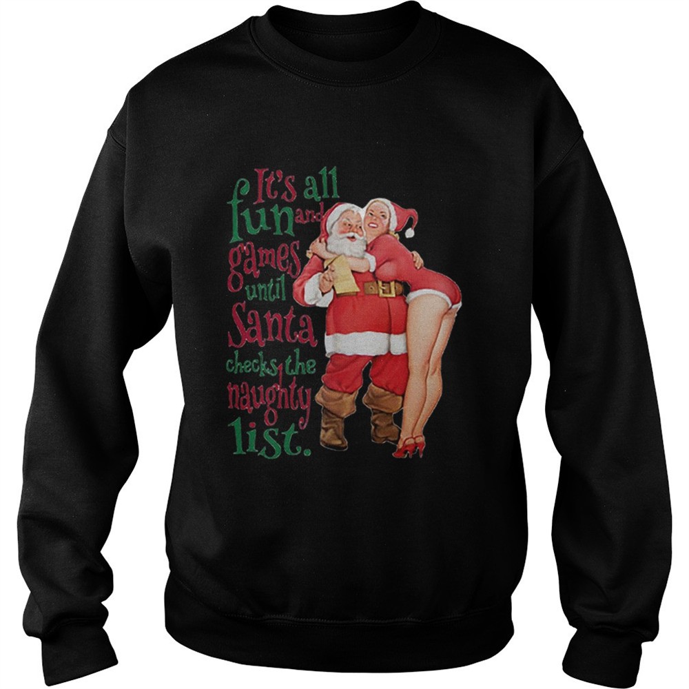 Its all fun and Games until Santa checks the Naughty list shirt