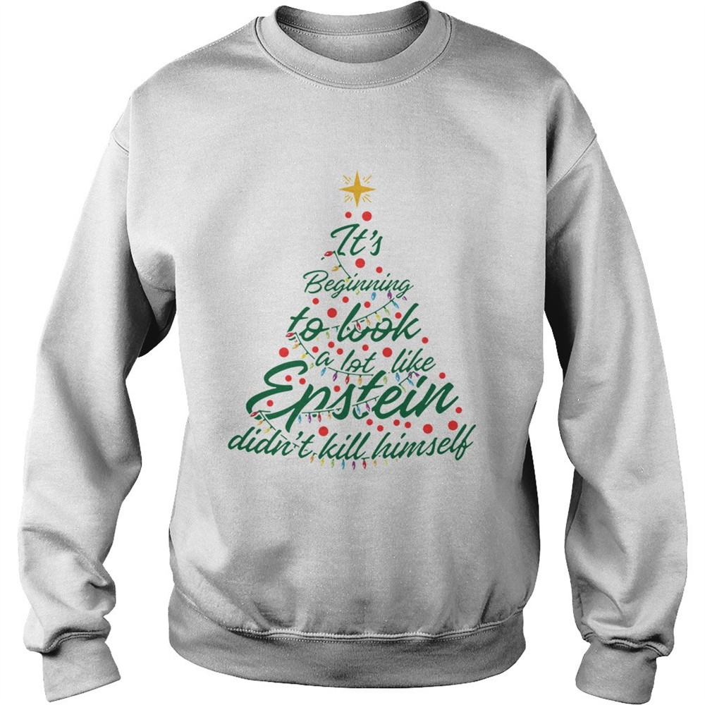 Its Beginning To Look A Lot Like Epstein Didnt Kill Himself Christmas Tree shirt