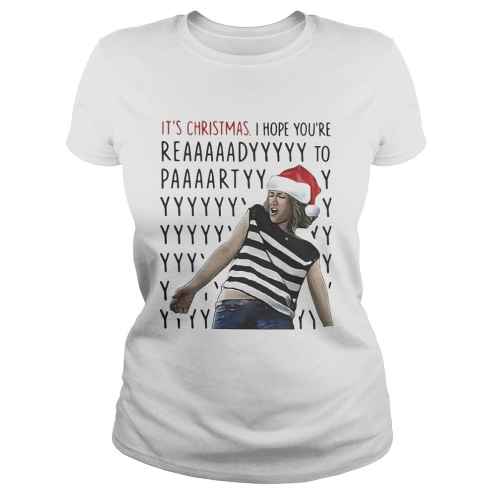 its-christmas-i-hope-youre-reaaaaadyyyyy-to-paaaartyyyy-shirt-qv0cbncm Its Christmas I hope youre reaaaaadyyyyy to paaaartyyyy shirt