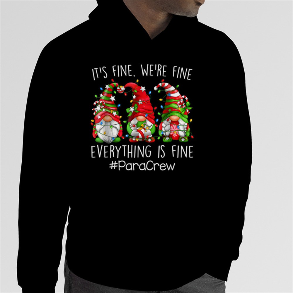Its Fine Were Fine Everything Is Fine Para Crew Gnome T-Shirt B0BNPG1LQG