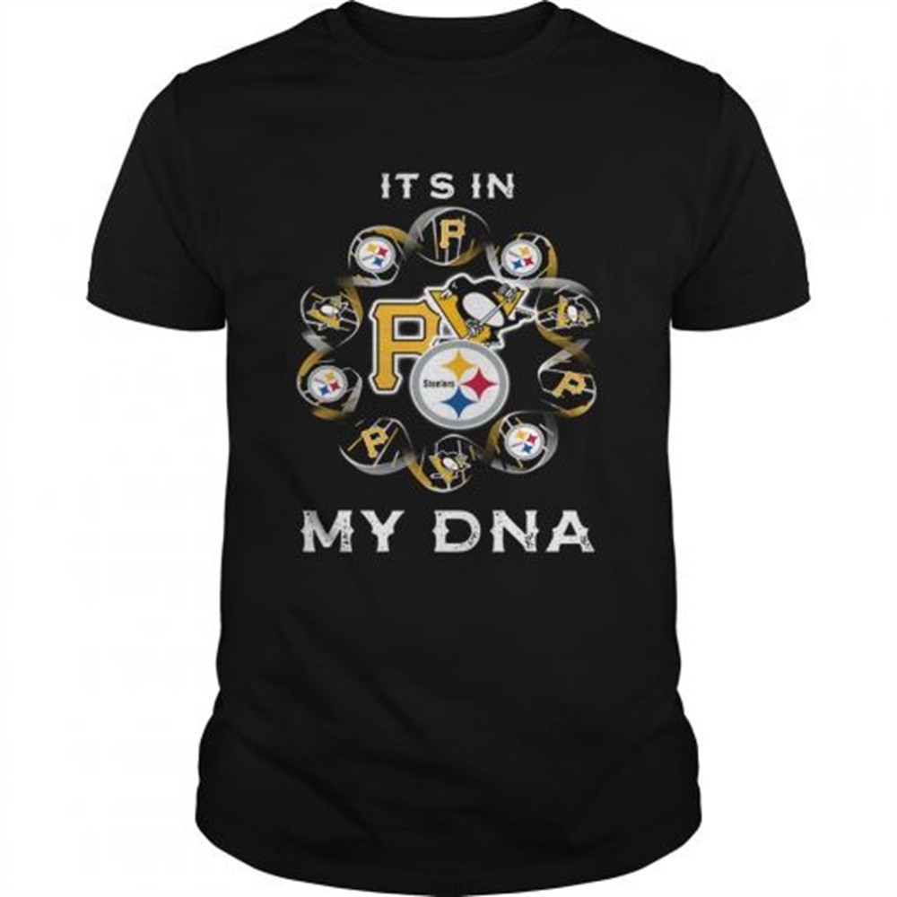 its-in-my-dna-pittsburgh-sports-pittsburgh-steelers-pittsburgh-penguins-pittsbur-0946n9op Its in my DNA Pittsburgh Sports Pittsburgh Steelers Pittsburgh Penguins Pittsburgh Pirates shirt
