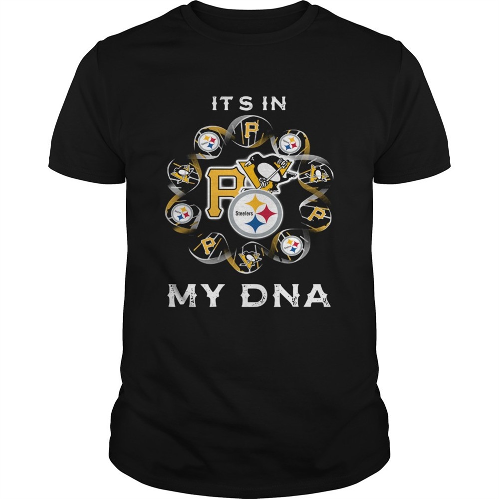 its-in-my-dna-pittsburgh-sports-pittsburgh-steelers-pittsburgh-penguins-pittsbur-0946n9op Its in my DNA Pittsburgh Sports Pittsburgh Steelers Pittsburgh Penguins Pittsburgh Pirates shirt