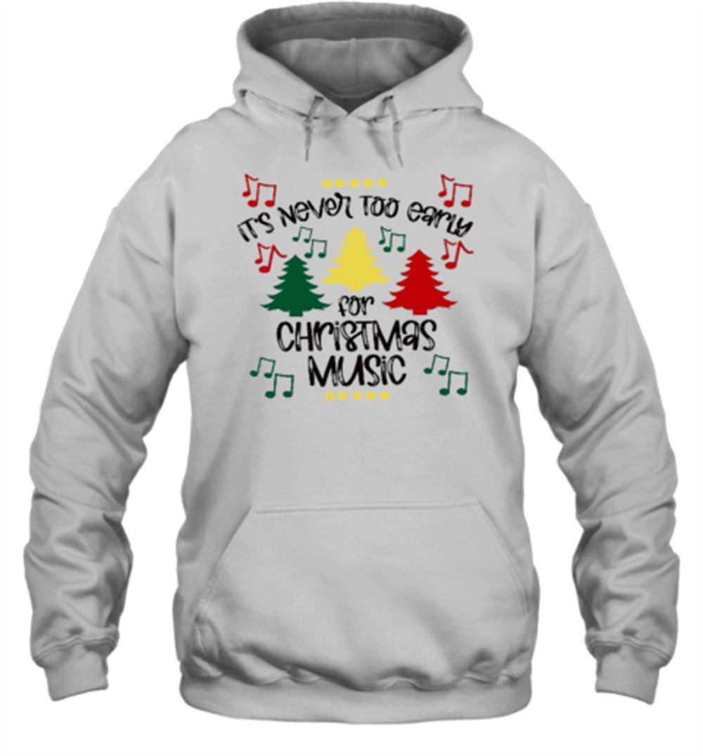 It’s Never Too Early For Christmas Music Teacher T-Shirt