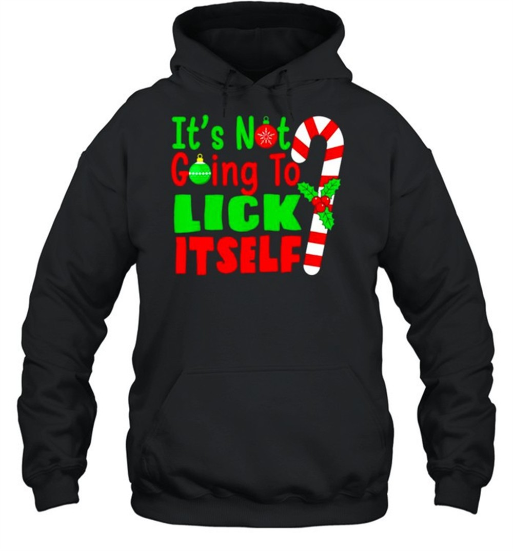 Its not going to lick itself Christmas shirt