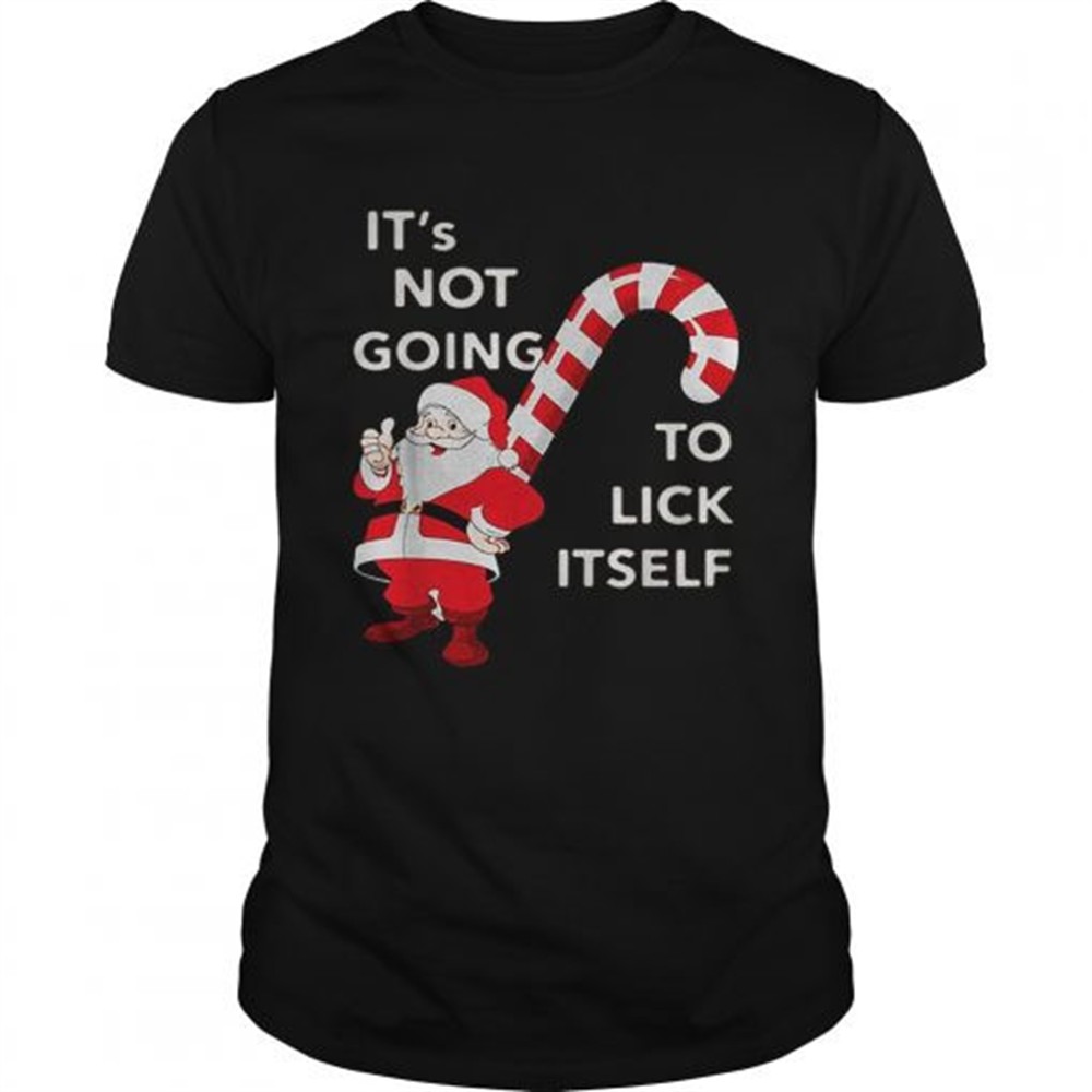 its-not-going-to-lick-itself-santa-claus-christmas-shirt-hiwdeznj Its Not Going To Lick Itself Santa Claus Christmas shirt