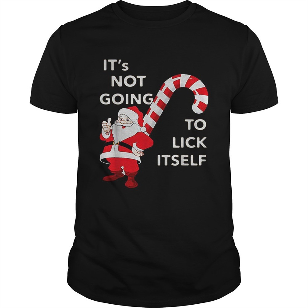 its-not-going-to-lick-itself-santa-claus-christmas-shirt-hiwdeznj Its Not Going To Lick Itself Santa Claus Christmas shirt