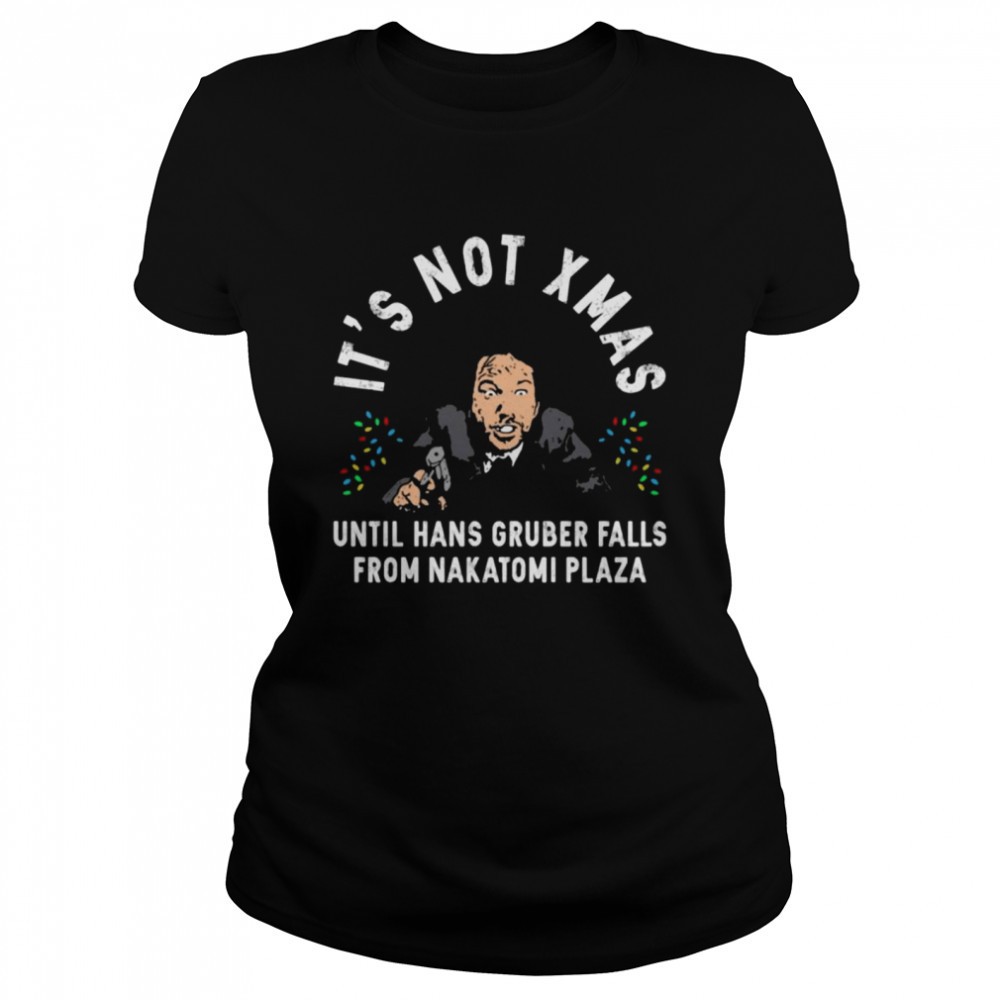 its-not-xmas-until-hans-gruber-falls-from-nakatomi-plaza-christmas-shirt-wzqs78py Its not Xmas until hans gruber falls from Nakatomi Plaza Christmas shirt
