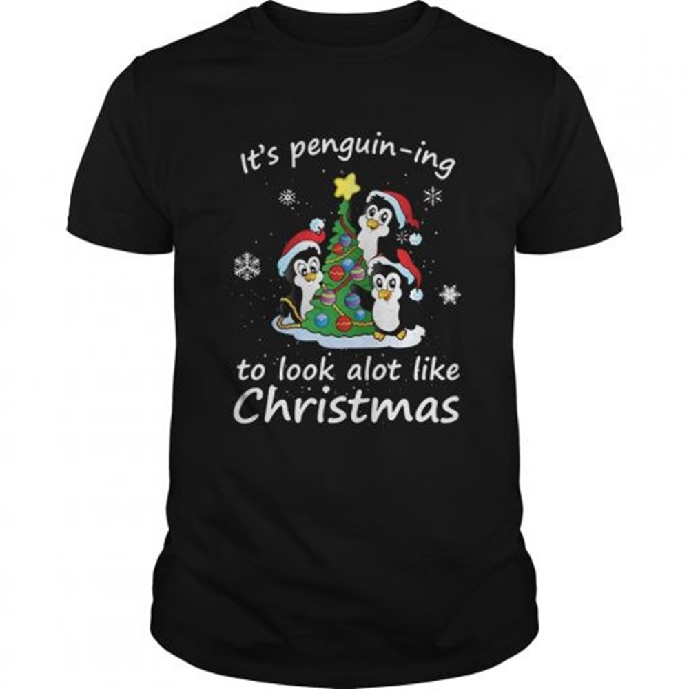 its-penguining-to-look-a-lot-like-christmas-penguin-shirt-6j3z76vk Its Penguining To Look A Lot Like Christmas Penguin shirt