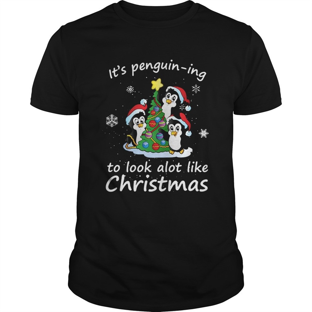 its-penguining-to-look-a-lot-like-christmas-penguin-shirt-6j3z76vk Its Penguining To Look A Lot Like Christmas Penguin shirt