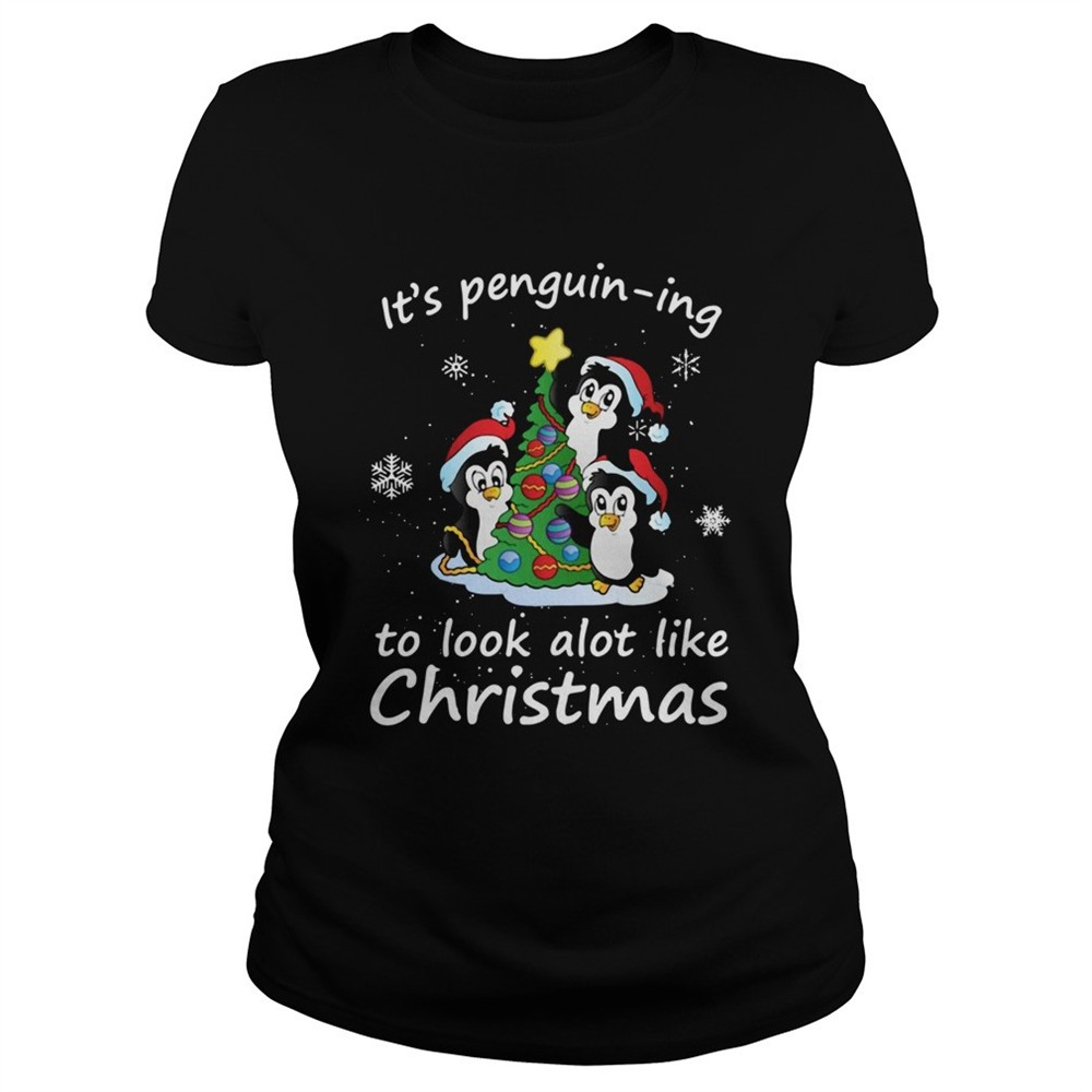its-penguining-to-look-a-lot-like-christmas-penguin-shirt-6j3z76vk Its Penguining To Look A Lot Like Christmas Penguin shirt