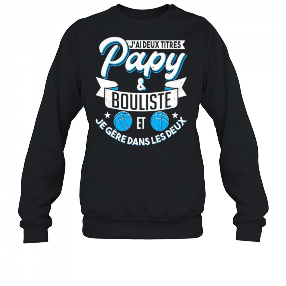 jai-deux-titres-papy-and-bouliste-et-je-gere-dans-les-deux-shirt-uncmrict Jai Deux Titres Papy And Bouliste Et Je Gere Dans Les Deux shirt