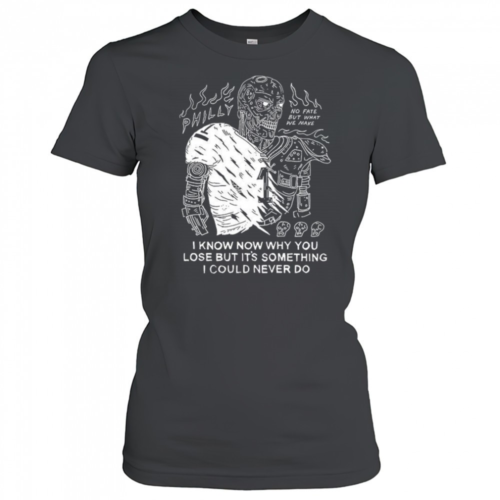 jalen-hurts-philadelphia-eagles-the-terminator-i-know-why-you-lose-but-its-somet-ntpn3j91 Jalen Hurts Philadelphia Eagles The Terminator I know why you lose but its something I could never do shirt