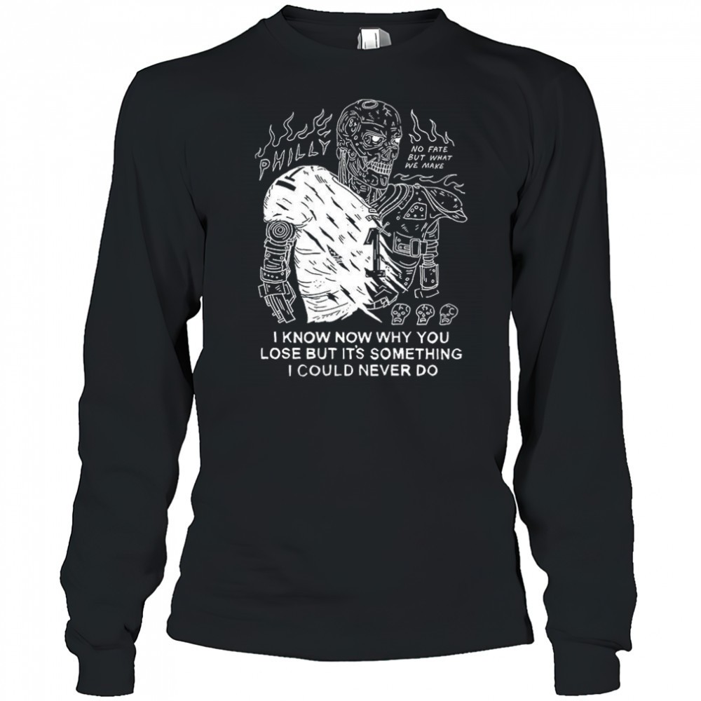 jalen-hurts-philadelphia-eagles-the-terminator-i-know-why-you-lose-but-its-somet-ntpn3j91 Jalen Hurts Philadelphia Eagles The Terminator I know why you lose but its something I could never do shirt