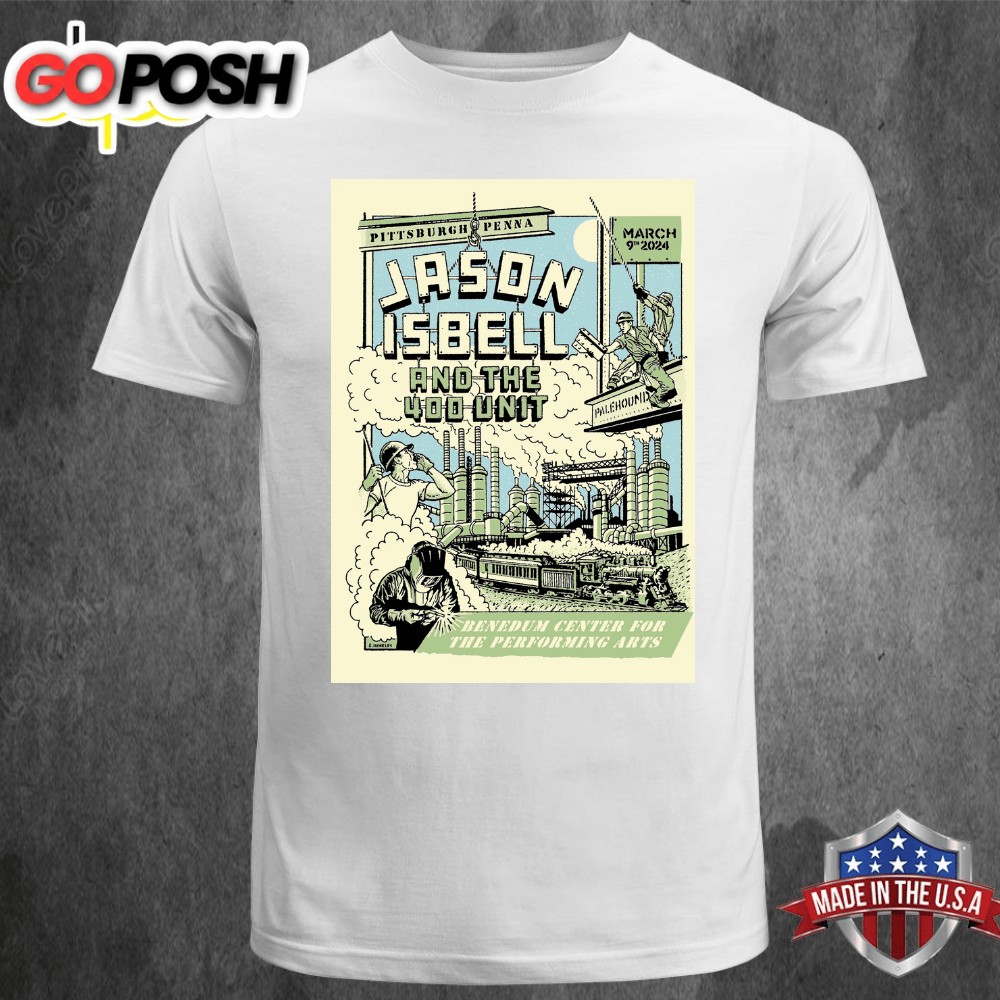 Jason Isbell And The 400 Unit Mar 9 2025 Pittsburgh PA Poster Unisex T-shirt