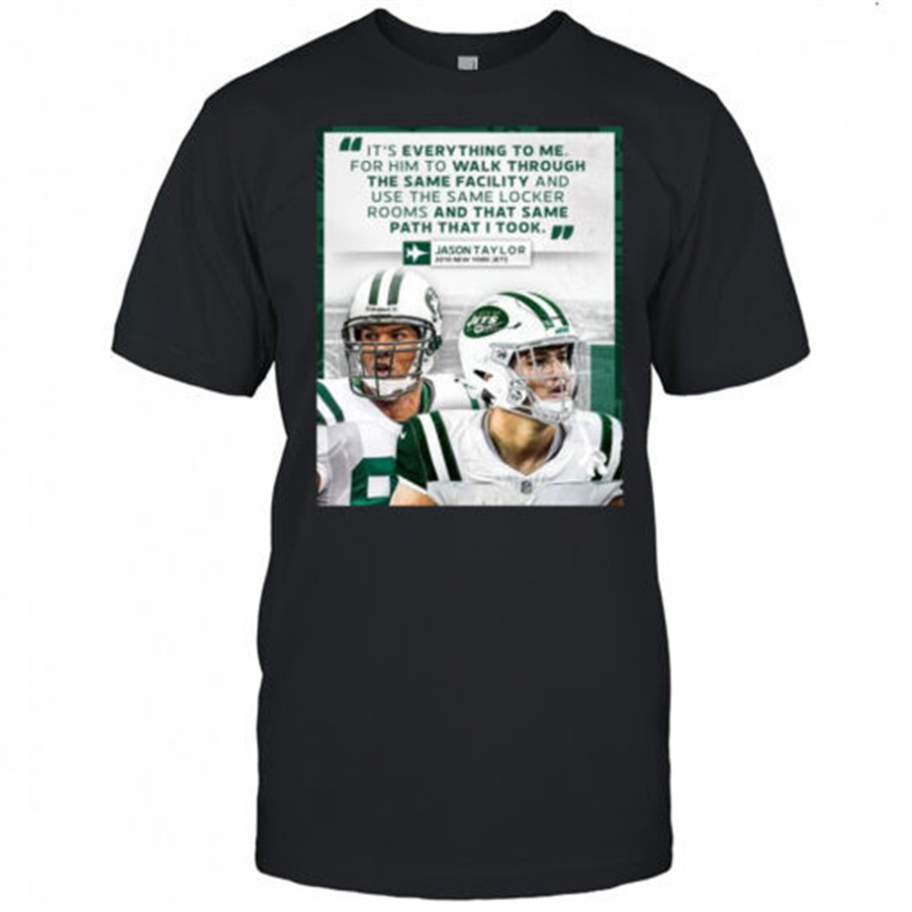 jason-taylor-said-its-everything-to-me-for-him-to-walk-through-the-same-facility-dnrffr5i Jason Taylor said its everything to me for him to walk through the same facility New York Jets t-shirt