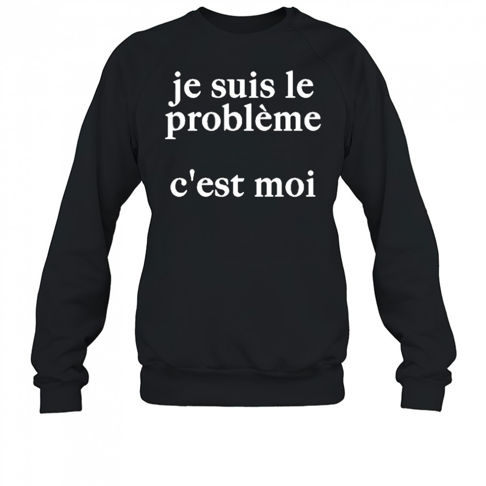 je-suis-le-probleme-cest-moi-shirt-lm0w324m Je Suis Le Probleme Cest Moi Shirt
