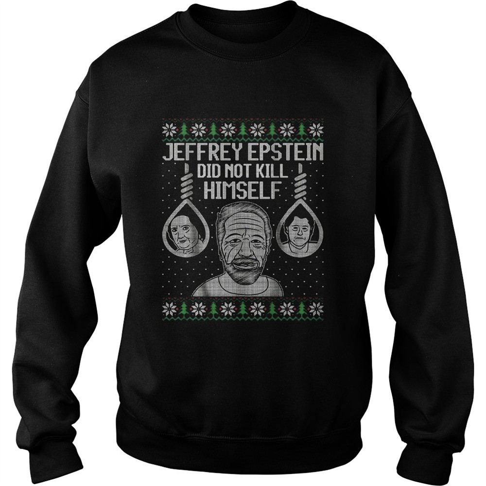 Jeffrey Epstein Did Not Kil Himself Ugly Christmas shirt