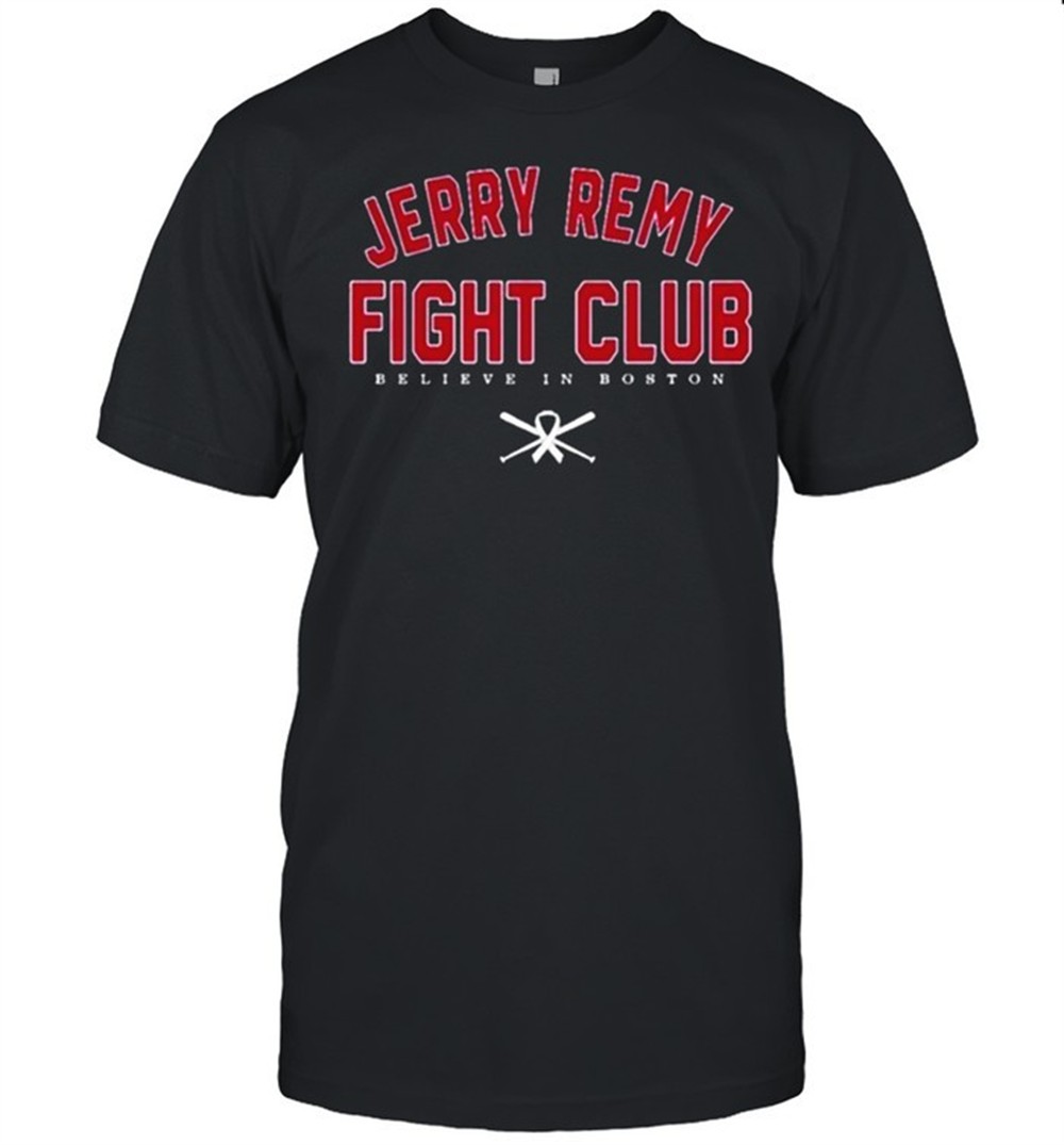 jerry-remy-fight-club-believe-in-boston-shirt-zac1469h Jerry Remy Fight Club Believe In Boston Shirt