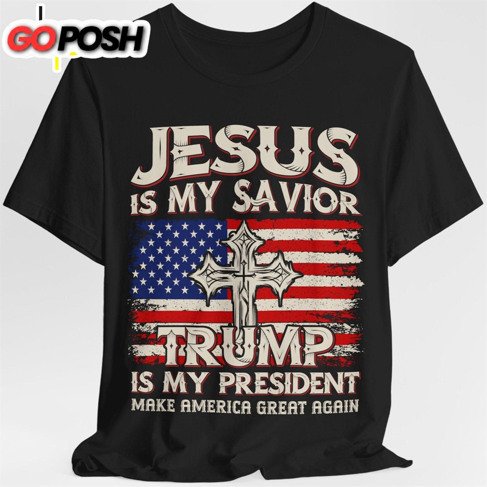 Jesus Is My Savior Trump Is My President Donald Trump Fan Tees Personalized Custom Trump Shirt