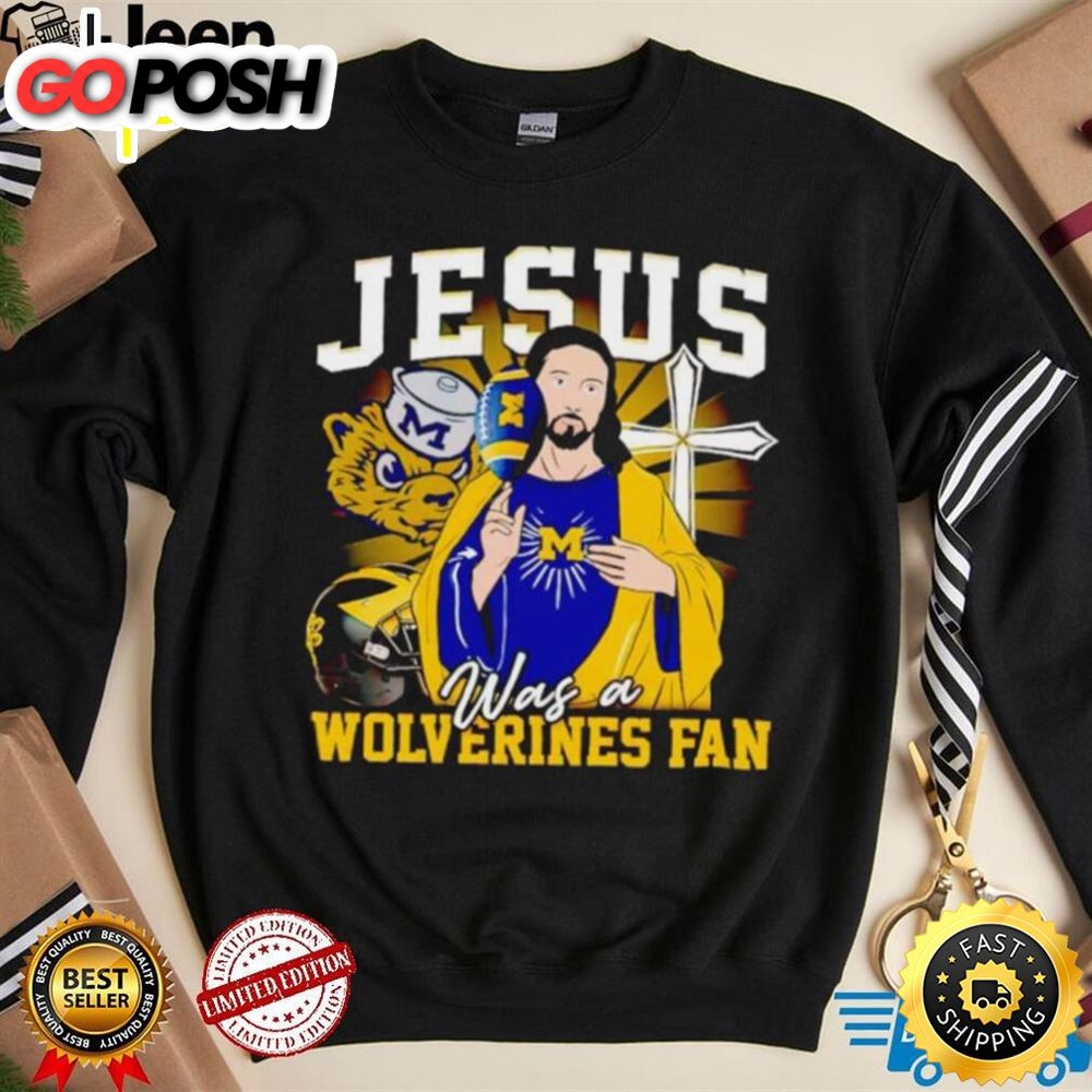 Jesus Was A Michigan Wolverines Fan Shirt