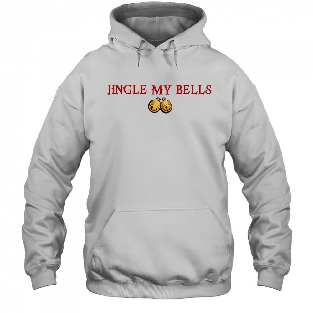 Jingle my bells meme Christmas shirt