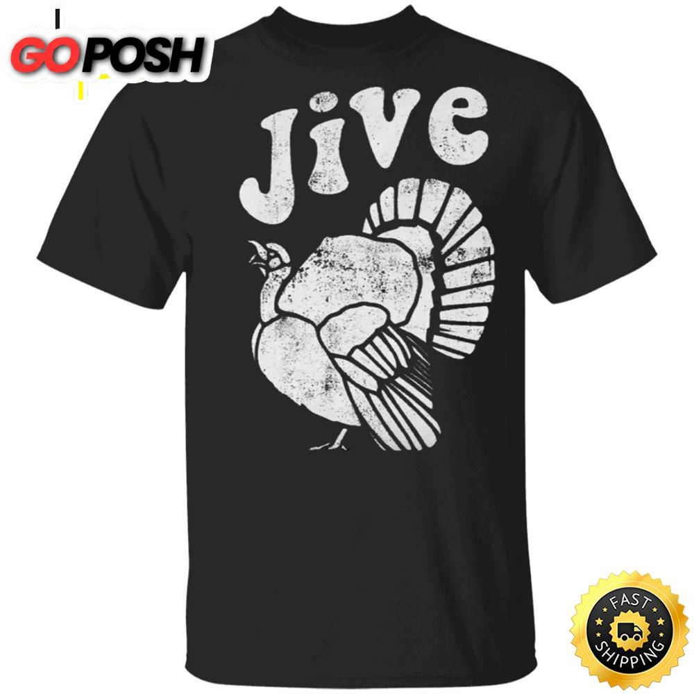 Jive Turkey Thanksgiving T-Shirt Vintage Turkey Holiday Shirt Designs Gift Ideas For Family