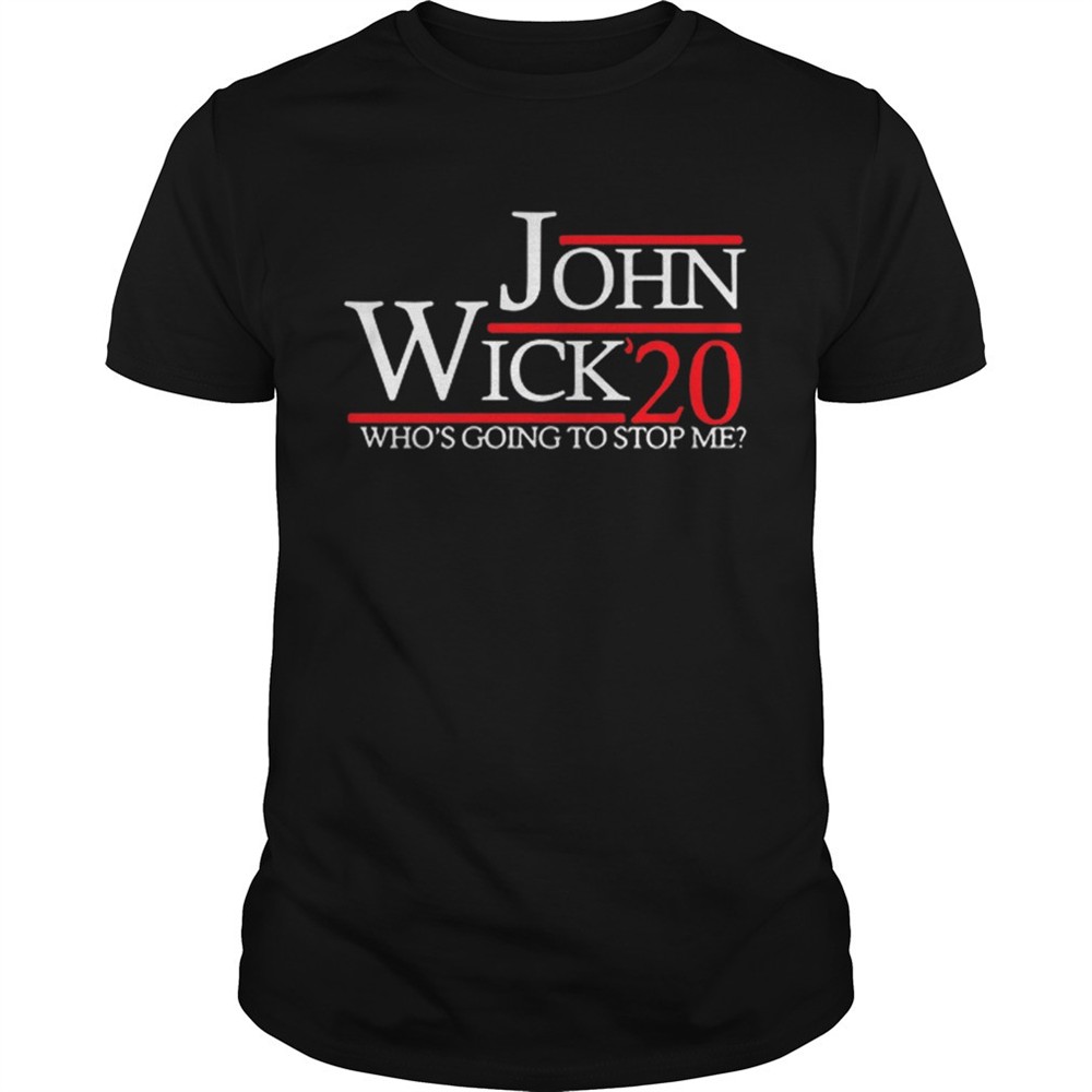 john-wick-2020-president-whos-going-to-stop-me-shirt-u0a0sl0s John Wick 2020 president whos going to stop me shirt