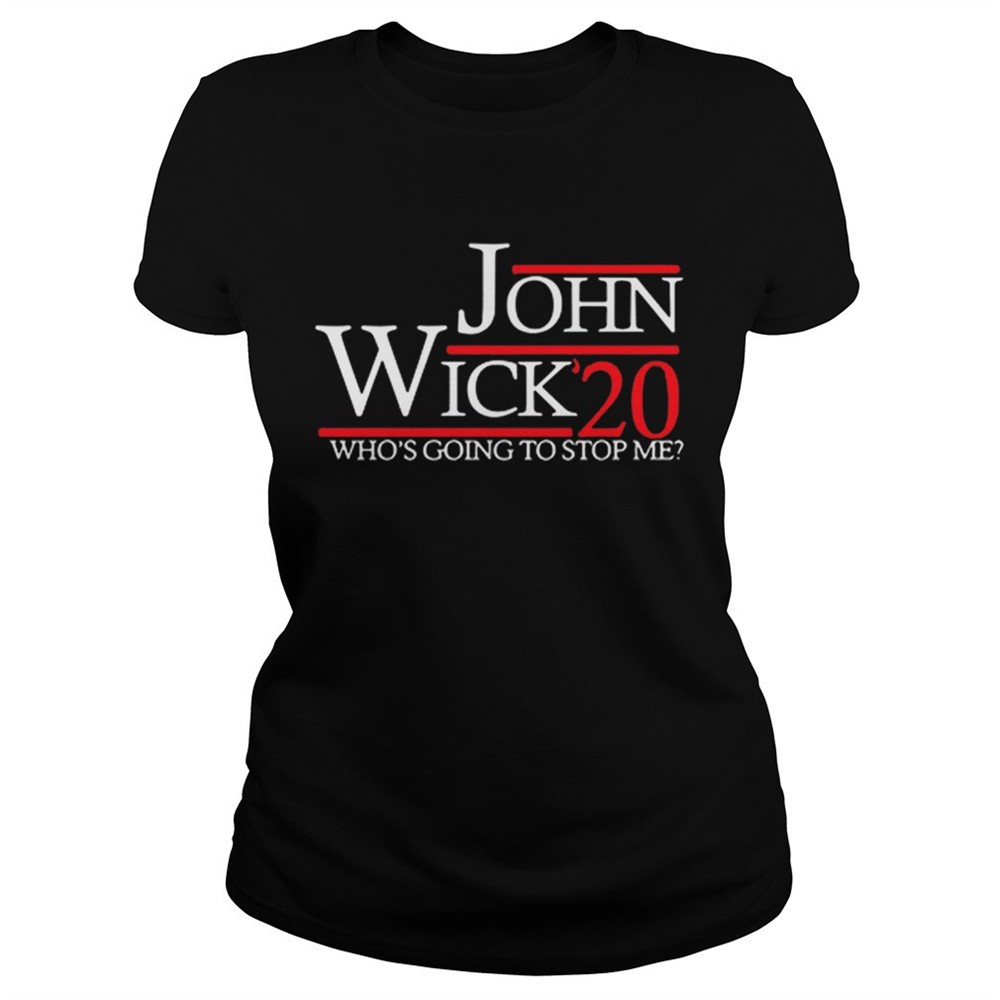 john-wick-2020-president-whos-going-to-stop-me-shirt-u0a0sl0s John Wick 2020 president whos going to stop me shirt