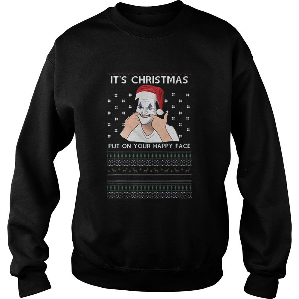 Joker its christmas put on your happy face ugly christmas shirt