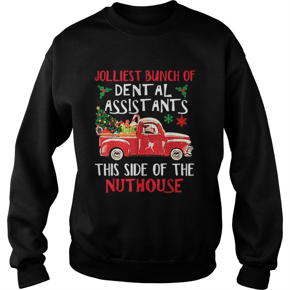Jolliest Bunch Of Dental Assistants Nuthouse Merry Christmas shirt