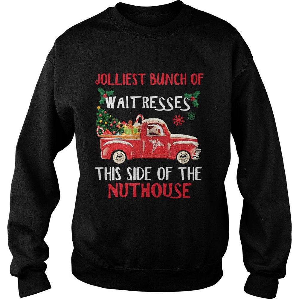 Jolliest bunch of Waitresses this side of nuthouse shirt